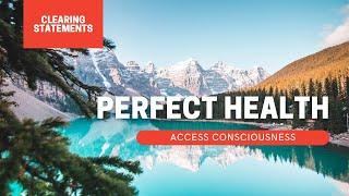 PERFECT HEALTH Access Consciousness Clearing Statements  Clearing loops