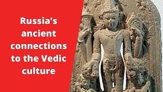 Russia's ancient connection to the Vedic culture