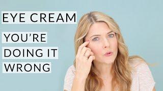 Eye Cream...You're Doing It Wrong!