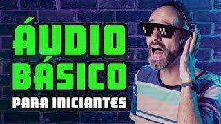 Produção musical para iniciante: ÁUDIO BÁSICO