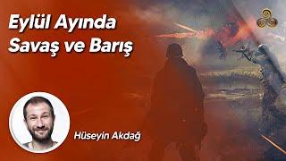 Eylül Ayında Savaş ve Barış | Hüseyin Akdağ