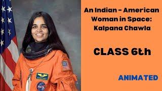 Ch 4 | An Indian – American Woman in Space: Kalpana Chawla | Class 6th english | in hindi