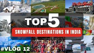 Top 5 Snowfall Places in India for Winter Adventures, Top Snowfall Hill Stations #VLOG 12