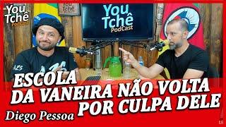 ESCOLA DA VANEIRA NÃO VOLTA POR CULPA DELE - DIEGO PESSOA