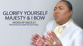 GLORIFY YOURSELF, MAJESTY & I BOW || DR. MATTIE NOTTAGE SONGS FOR RESTORATION & PRESENCE OF GOD