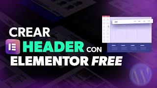 Cómo crear una cabecera o Header utilizando #Elementor Gratis