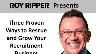 Three Proven Ways to RESCUE or GROW Your Recruitment Business or Solo Desk #2