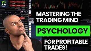 Mastering the Trading Mind, Psychology for Profitable Trades!