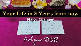 Pick Your DOB - 3 Years From Now Tarot Card Reading - Your Life in next 3 Years ️¯