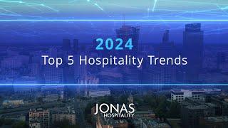 Top 5 Hospitality Trends in 2024 | Jonas Hospitality