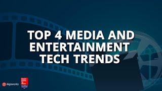 4 Tech Trends Shaping the Future of Media and Entertainment | AI | VR | Algoworks