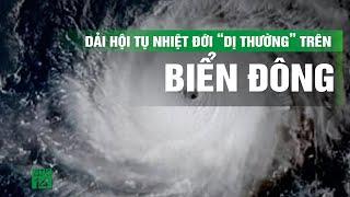 Bão số 3 Yagi vừa tan, Biển Đông lại xuất hiện dải hội tụ nhiệt đới “dị thường” | VTC14