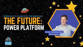 Future of the Power Platform: Intergalactic Learn with the Nerds