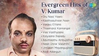 Evergreen Hits of V. Kumar | Oru Naal Yaaro | Kaathoduthaan Naan | Thaamarai Kannangal |