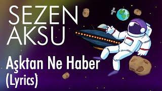 Sezen Aksu - Aşktan Ne Haber (Lyrics I Şarkı Sözleri)