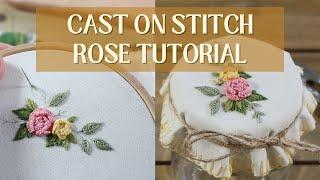 Hand Embroidery Cast On Stitch Rose Tutorial