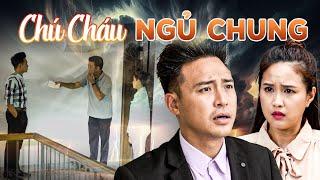 CHÚ CHÁU NGỦ CHUNG | PHIM NGẮN VIỆT NAM MỚI 2024 | PHIM VIỆT NAM HAY NHẤT 2024 | PHIM VIỆT NAM THVL