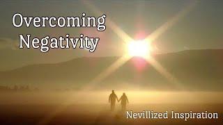 Overcoming Negativity (Inspired by Neville Goddard)
