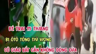 Quá Đau Lòng: Bé Trai 15 Tháng Bị ÔTô Tông T,ử V,ong Ngay Trước Cơ Sở Giữ Trẻ" Tính Chất Vlog