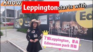 Know Leppington starts with Edmonson Park. 了解Leppington要从Edmonson Park 开始！【Mandarin and English 】