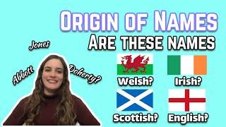 Origin of Names - Are these names Welsh, Irish, Scottish or English?