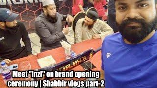 Meet "Inzi" bhai on brand opening ceremony | @Shabbir vlogs part-2