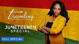 Traveling with Denella Ri'chard: Juneteenth Special | Full Special