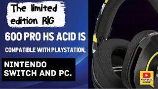 The limited edition RIG 600 PRO HS Acid is compatible with PlayStation, Nintendo Switch and PC.