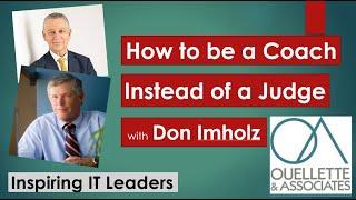 How to be a Coach Instead of a Judge with Don Imholz | Inspiring IT Leaders