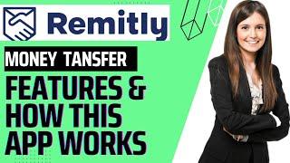 Features of remitly App & How the App works A Complete Guide to International Money Transfers