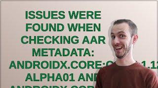 Issues were found when checking AAR metadata: androidx.core:core:1.12.0-alpha01 and androidx.core...