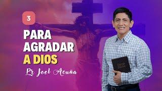  Lección 3: PARA AGRADAR A DIOS | Pr Joel Acuña – Escuela Sabática 2025