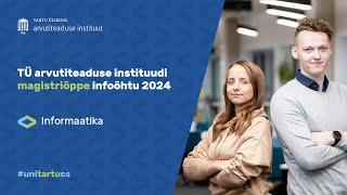 Arvutiteaduse instituudi magistriõppe infoõhtu 2024 I informaatika I Tartu Ülikool