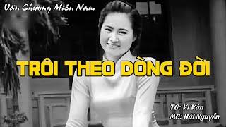 TRÔI THEO DÒNG ĐỜI | Hồi Ký Miền Nam VN