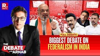 Debate With Arnab: Is Opposition Attempting To Create Division In Federal Structure? | Republic TV