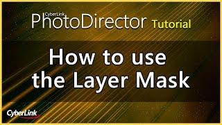 PhotoDirector - How to use the Layer Mask | CyberLink