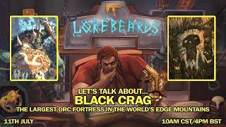 Lorebeards: Black Crag, the Greatest Greenskin Fortress w/ Loremaster of Sotek and Andy Law