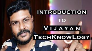 Intro to My Channel | Vijayan TechKnowlogy