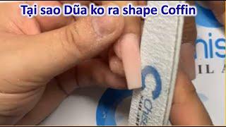 Cách đắp 2 cục - Lý giải dũa sao ko ra shape coffin | Phong Tran Art