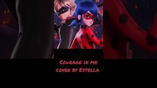 Courage in me| Cover by Estella| #miraculous #miraculousawakening