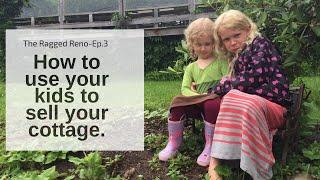 How to 'use' your kids to sell your cottage.