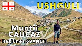 GEORGIA 07: USHGULI – Comunitate izolata si sit UNESCO in regiunea SVANETI din Muntii Caucaz