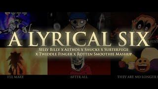 A Lyrical Six | Silly Billy x Aethos x Shucks x Subterfuge x Twiddle Finger x Rotten Smoothie Mashup