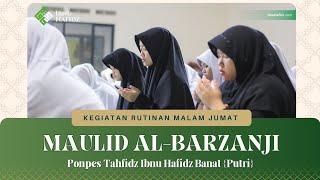 MAULID AL-BARZANJI   Kegiatan Rutinan Malam Jum'at Ponpes Tahfidz Ibnu Hafidz  Banat ( PUTRI )