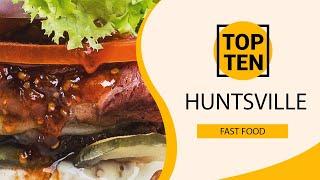 Top 10 Best Fast Food Restaurants to Visit in Huntsville, Alabama | USA - English