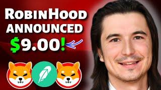 SHIBA INU COIN NEWS TODAY - ROBINHOOD ANNOUNCED SHIBA WILL REACH $9 -| SHIB NEWS TODAY