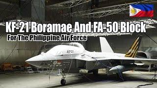 Philippine Air Force Modernization: 12 FA-50 Block 20 And KF-21 Boramae!