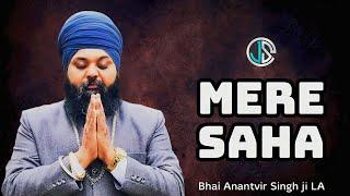 MERE SAHA // Bhai Anantvir Singh ji LA..