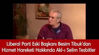 Liberal Parti Eski Başkanı Besim Tibuk'dan Hizmet Hareketi Hakkında Akl-ı Selim Tesbitler