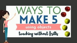 Ways to Make 5 Using Objects - Kindergarten Math - "Making 5"